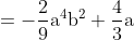 \mathrm{= -\frac{2}{9}a^4b^2 + \frac{4}{3}a}